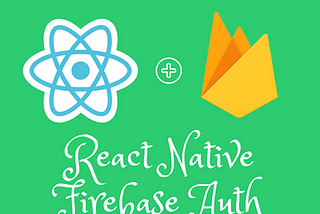 React Native + Firebase Authentication