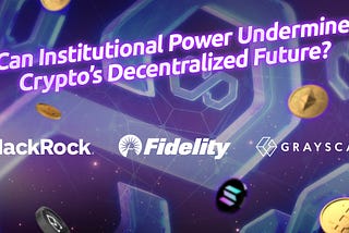 The Rise of Institutional Power in Crypto