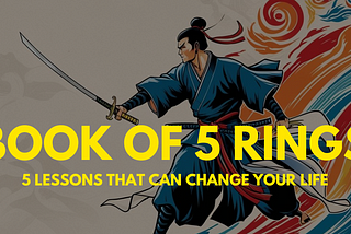 5 Learnings from “The Book of Five Rings” by Miyamoto Musashi that I’m going to follow in 2025