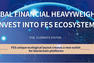 Blockchain Industries Post Record Inflows, Global Financial Heavyweights Invest into FES Ecosystem