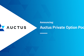 Launch of Auctus Private Option Pools “aka dReAm vErSioN” live on Mainnet