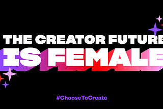 The Creator Future is Female