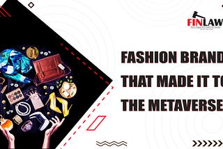 FASHION BRANDS THAT MADE IT TO THE METAVERSE