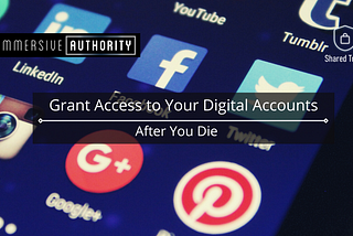 Grant Access to your Digital Accounts — After you die