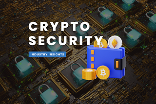 How to Best Keep Your Crypto Assets Secured and Protected