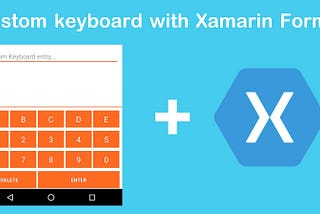 How to create a custom keyboard with Xamarin Forms (Android)