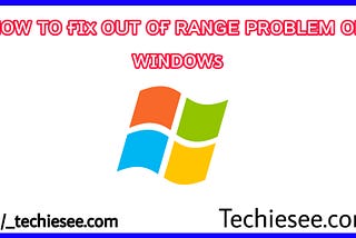 How to fix out of range problem on windows