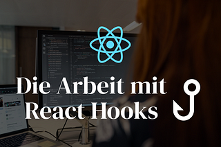 Die Arbeit mit React Hooks