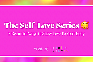The Self-Love Series: 5 Beautiful Ways to Show Love to Your Body