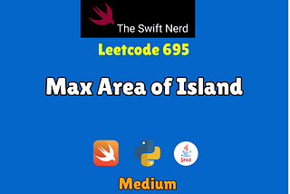 Swift Leetcode Series: Max Area of Island
