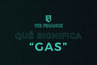 ¿Qué significa “GAS”?