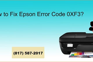 How To Fix Epson Error Code 0xF3? (817) 587–2017