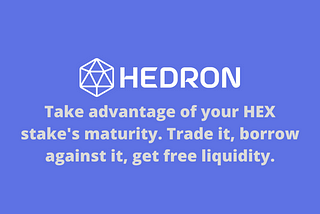 Hedron, free liquidity and equity from your locked HEX stakes.