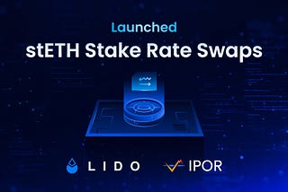 Live on Ethereum: IPOR’s stETH Stake Rate Swap