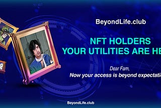 BeyondLife.club NFT holders, your utilities are here