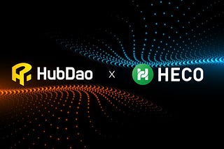 HubDao announcing transition from Ethereum to Huobi Eco Chain (HECO) Network for a broader De-Fi…