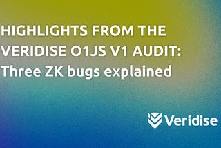 Highlights from the Veridise o1js v1 audit: Three zero-knowledge security bugs explained
