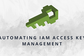 Automating AWS IAM Access Key Management