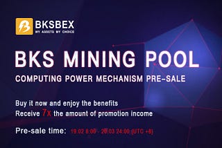 BKS Mining Pool Computing Power Mechanism Pre-Sale