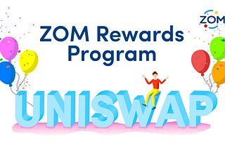ZOM — Uniswap  Rewards Program!