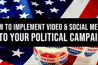 🏛 HOW TO IMPLEMENT VIDEO & SOCIAL MEDIA INTO YOUR POLITICAL CAMPAIGN! 🏛