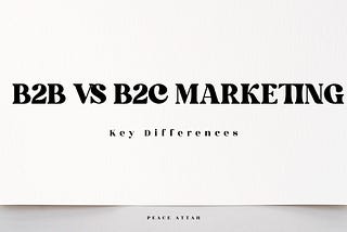 B2B vs B2C Marketing: Key Differences.