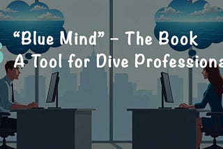 Blue Mind by Wallace J Nichols: A Book & A Tool For Dive Professionals