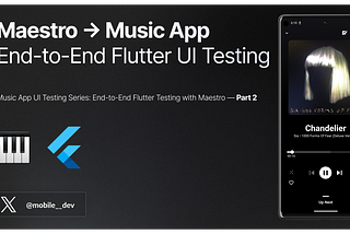Music App UI Testing Series: End-to-End Flutter Testing with Maestro — Part 2