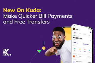 New On Kuda: Make Quicker Bill Payments and Free Transfers