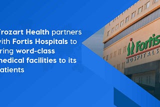 Vrozart Health partners with Fortis Hospitals