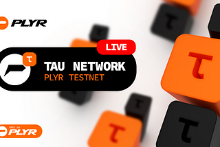PLYR TESTNET (TAU network) is LIVE!
