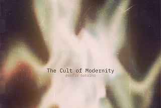 The Cult of Modernity