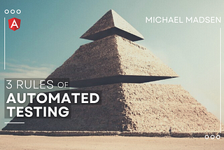 The 3 Rules of Automated Testing