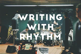 Finding Your Rhythm and Texture as a Writer