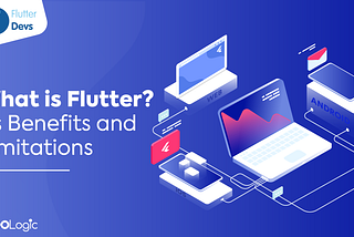 What Is Flutter? Its Benefits and Limitations