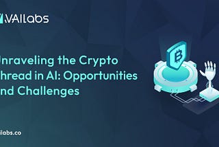 Unraveling the Crypto Thread in AI: Opportunities and Challenges