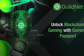 The Gamer’s Passport by GuildNet: Redefining Access in Blockchain Gaming