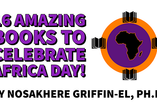 16 Amazing Books to Celebrate Africa Day!