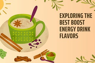 Exploring the Best Boost Energy Drink Flavors