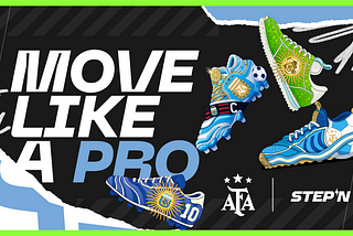 STEPN x Argentina Football Association: Where Champions and Movers Meet