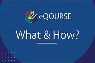 eQOURSE: What and How?
