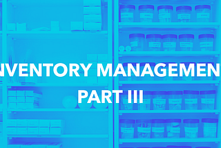 Inventory Part III — Managing Costs and Pricing