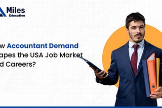 How Accountant Demand Shapes the USA Job Market and Careers?