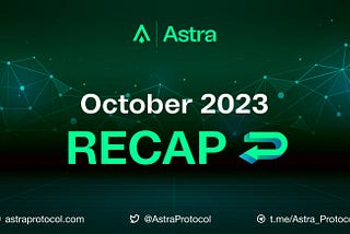 Astra October 2023 Monthly Recap!