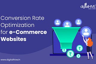 Conversion Rate Optimization for E-commerce Websites