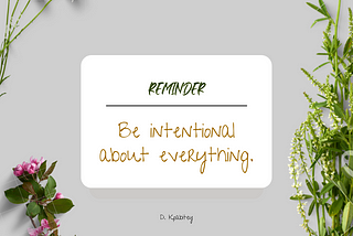 ‘Be intentional about everything’