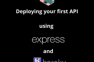 Deploy your first API using express and Heroku