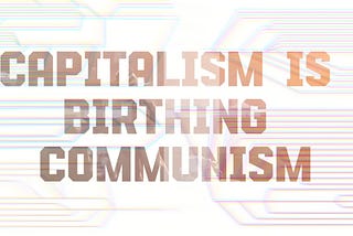 Capitalism is DYING and BIRTHING COMMUNISM | The most important thing you’ll ever watch
