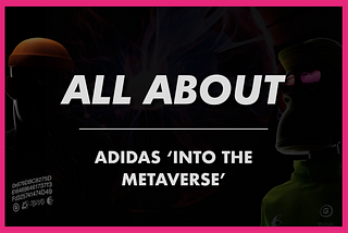 All About Adidas ‘Into the Metaverse’