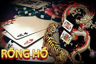 Rồng hổ là gì? Cách thức chơi rồng hổ siêu uy tín